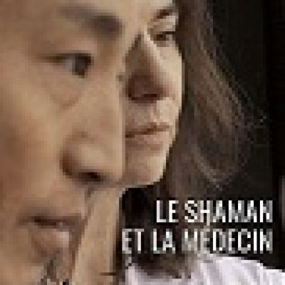 LE SHAMAN ET LA MEDECIN , un documentaire signé par l’avignonnaise Gaëlle Grandon